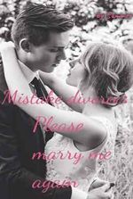 Mistake divorce: Please marry me again